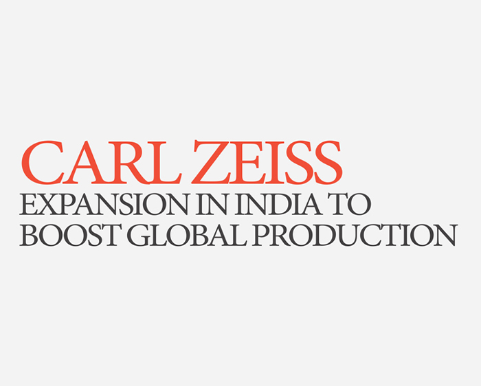 Carl Zeiss expansion in India to boost global production